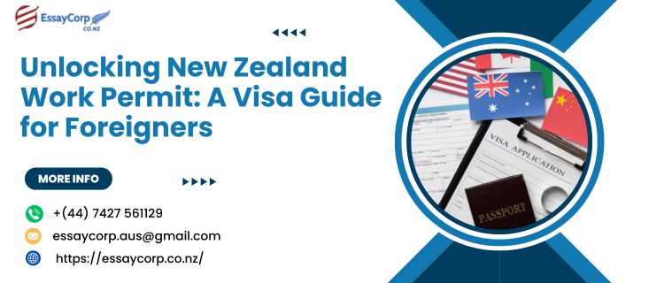 Unlocking New Zealand Work Permit: A Visa Guide for Foreigners