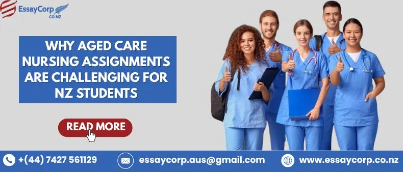Why Aged Care Nursing Assignments Are Challenging for NZ Students